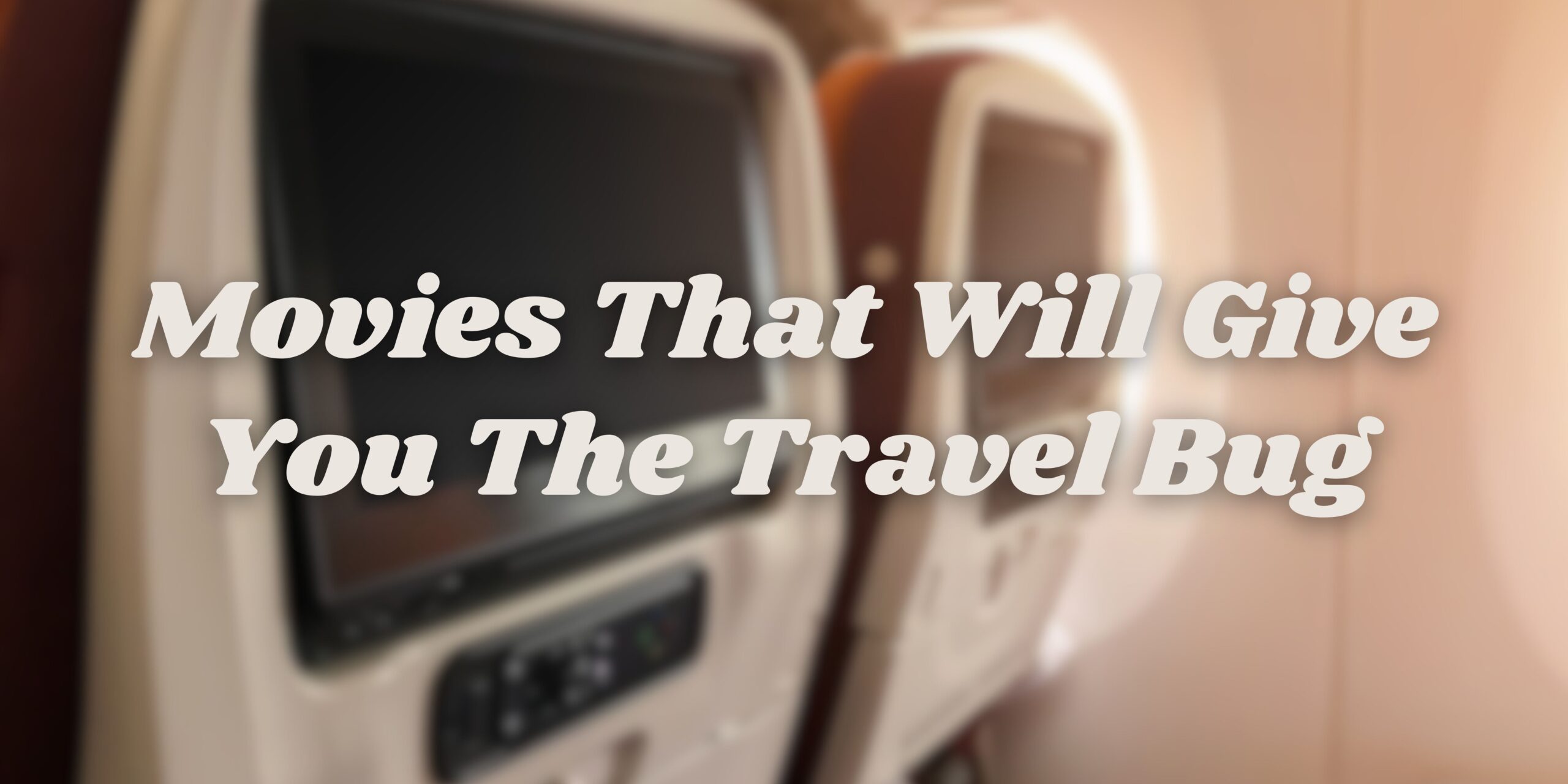 Movies That Will Give You The Travel Bug